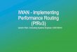 IWAN - Implementing Performance Routing PfRv3 - Jaromir ... · Active TCs MC+BR MC+BR MC+BR MC+BR Traffic Classes Learn the Traffic BR MC How PfR Works – Key Operations ... •