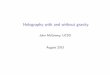 Holography with and without gravity - Arnold Sommerfeld … · 2013-11-26 · Holography with and without gravity John McGreevy, UCSD ... not 2k states on each site | ... BH = 1 4ˇG