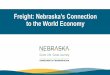 Freight: Nebraska’s Connection to the World Economy · What’s your long-term view of multi-modalism for freight? What does that mean to the state of ... Network resiliency. Data