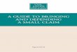 A Guide to BrinGinG And defendinG A SmAll clAim · 1.....A guide to bringing and defending a small claim Contents 1. the basics 2 2