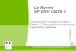 La Norme XP ENV 13670-1 - piles.setra.developpement ... · Ratifiée en 2009 sous le nom NF EN 13670 Novembre 2002. Paul Allègre – LRPC de Nancy 15 mars 2012 3 La norme XP ENV