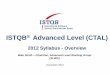 ISTQB Advanced Level (CTAL) - bcs.org · ISTQB® Vision “To continually improve and advance the software testing profession by: Defining and maintaining a Body of Knowledge which
