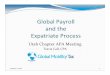 Global Payroll and the Expatriate Process · Global Payroll and the Expatriate Process ... management companies for deposits, etc.) ... Home country payroll should document the mandatory
