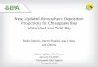 New, Updated Atmospheric Deposition Projections … Updated Atmospheric Deposition Projections for Chesapeake Bay Watershed and Tidal Bay Robin Dennis, Norm Possiel, Lew …
