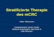 Stratifizierte Therapie des mCRC = 178 Cetuximab + CT Bevacizumab + CT p value Overall response rate 38% 51.2% 0.097 Progression-free survival 7.5 months 10.1 months 0.085 20.3 1.0