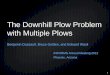 The Downhill Plow Problem with Multiple Plows - …bgolden/recent_presentation... · 2014-04-07 · The Downhill Plow Problem with Multiple Plows Benjamin Dussault, Bruce Golden,