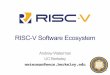 RISC-V Software Ecosystem · Tethered RISC-V Systems ! Proxy Kernel runs on RISC-V target machine - Supports a single user process - I/O-related system calls are forwarded to host