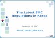 The Latest EMC Regulations in Korea GA... · Contents I. Introduction of Conformity Assessment in KC EMC II. EMC Policy in Korea III. EMC Requirements and Test Methods IV. The Latest