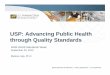 USP: Advancing Public Health through Quality Standards documents/Meetings and Events/2010... · USP: Advancing Public Health through Quality Standards ... test methods for their 