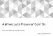 A Whole Lotta Preservin’ Goin’ On · A Whole Lotta Preservin’ Goin’ On By Sonoe Nakasone and Ben Pennell . Rough outline 1. Presentation ~ 1 hr ... Make sure home …