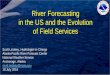 River Forecasting in the US and the Evolution of Field ... · River Forecasting in the US and the Evolution ... Forecast System (NWSRFS) ... Ensemble Streamflow Prediction System