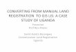 CONVERTING FROM MANUAL LAND REGISTRATION TO GIS … · CONVERTING FROM MANUAL LAND REGISTRATION TO GIS LIS: A ... Kampala Mailo Registry records before rehabilitation: ... • indexing