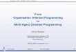 From Organisation Oriented Programming to Multi …moise.sourceforge.net/doc/slides-mates-2011.pdf · IntroductionOOPOOP2MAOPMAOPConclusion From Organisation Oriented Programming