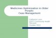 Medicines Optimisation in Older People: Case … · Medicines Optimisation in Older People: Case Management Catherine Leon GSTT Community Health Services October 2012