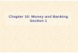 Chapter 10: Money and Banking Section 1jb-hdnp.org/Sarver/Econ_Honors/Chap_Summaries/Econ-Hon...Chapter 10: Money and Banking Section 1 Key TermsKey Terms • money: anything that