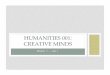 HUMANITIES 001: CREATIVE MINDS - Javy Galindo · 2016-11-21 · Reframing: “To frame or express differently.” “Frame Differently” - Find a new Context / Perspective Context