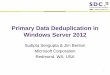 Primary Data Deduplication in Windows Server 2012 - SNIA · Primary Data Deduplication in Windows Server 2012 ... 1010 1010 0101 0000 0000 1010 0100 1010 1010 0101 ... Primary data
