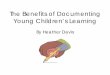 The Benefits of Documenting Young Children’s Learningssscnews.uk.com/wp-content/uploads/HeatherDavis.pdf · 2017-10-04 · Involvement is when children are: •concentrated and