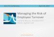 Managing the Risk of Employee Turnover - cdn.ymaws.com · • The SC Group shipped out ___items for bottle orders. ... – Grass roots development can encourage company-wide buy in