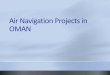 Air Navigation Projects in OMAN SG7/CNS SG7-PPT10.pdf · Ab-initio & Refresh ATCO Trainings + ATC Procedure Validation . ... Commands . Commands . Data Display . ... Conceived for