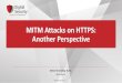 MITM Attacks on HTTPS: Another Perspective · - A. stops the MitM attack 4. JS can interact with HostA in a usual way Browser knows nothing about MitM! ... MITM Attacks on HTTPS: