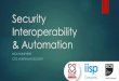 Security Interoperability & Automation · From “The Register” The Humans Aren’t Going Away ... Recognised as a standard for interoperability ... Open Command and Control (OpenC2)