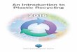 An Introduction to Plastic Recycling - pwmi.or.jp · Plastic Recycling Plastic Waste Management Institute. INTRODUCTION World population, which surpassed 7 billion in 2011, is forecast