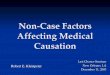 Non-Case Factors Affecting Medical Causation - … · Non-Case Factors Affecting Medical Causation! ... American Tort Reform Association (ATRA) ... seminars are funded by conservative,