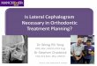 Is Lateral Cephalogram Necessary in Orthodontic Treatment ...jknj.moh.gov.my/jsm/day2/OP1 - Is Lateral Cephalogram Necessary in... · Dr Wong Pik Yong DDS, MSc, MOrth (RCS Eng) Dr
