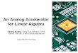 An Analog Accelerator for Linear Algebra - ISCA 2016isca2016.eecs.umich.edu/wp-content/uploads/2016/07/8B-3.pdf · An Analog Accelerator for Linear Algebra Yipeng Huang, Ning Guo,