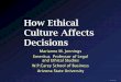 How Ethical Culture Affects Decisions - csuaoa.org · How Ethical Culture Affects Decisions ... Student loan lenders: Ethical Lapses Sallie Mae and 17 ... AIG (again)