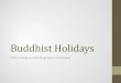 Buddhist Holidays - Loudoun County Public · PDF fileThe Medicine Buddha . Teaching (or Dharmachakra) Buddha . Walking Buddha . Contemplation Buddha . Begging Buddha . Repelling the