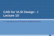 CAD for VLSI Design - I Lecture 10 - NPTELnptel.ac.in/courses/IIT-MADRAS/CAD_for_VLSI_Design_I/pdf/nptel-ca… · CAD for VLSI Design - I Lecture 10 V. Kamakoti and Shankar Balachandran