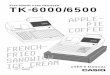 ELECTRONIC CASH REGISTER TK-6000/6500 - Home | …support.casio.com/en/manual/006/TK-6000_EN.pdf · ELECTRONIC CASH REGISTER TK-6000/6500 USER'S MANUAL FRENCH-FRIED SANDWICH ICE CREAM