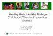 Healthy Kids, Healthy Michigan Childhood Obesity …€¦ · • Coca-Cola • Consumer Federation of America • Food Research and Action Center • National Assn. of County and