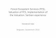 Forest Ecosystem Services (FES), Valuation of FES ... Valuation of FES, Implementationof the Valuation: