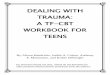 Dealing with Trauma: A ATF-CBT Workbook for Teensdepts.washington.edu/hcsats/PDF/TF- CBT/pages/8 Trauma Narrative... · that you have a ball of clay in your right hand. Squeeze that