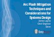 Arc Flash Mitigation Techniques and Considerations for ... · Switchboards, Motor Control Centers and Switchgear • Personal Protective Equipment ... • Partial Discharge Monitoring