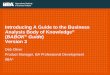 Introducing A Guide to the Business Analysis Body of ... · Introducing A Guide to the Business Analysis Body of Knowledge® (BABOK® Guide) Version 3 Deb Oliver Product Manager,