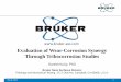 Evaluation of Wear-Corrosion Synergy Through ... · May 8, 2012 1 . Evaluation of Wear-Corrosion Synergy Through Tribocorrosion Studies . Suresh Kuiry, PhD . Bruker Nano Surfaces