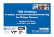 TRB Webinar - Biomedical Engineering and Mechanics · TRB Webinar: Practical Structural Health Monitoring for Bridge Owners October 22, 2014 ... IIW 1430 Hot Spot Approach. Fracture