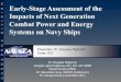 Early-Stage Assessment of the Impacts of Next Generation ...doerry.org/norbert/papers/RigterinkAMTSPresentation_2016_04_22.pdf · Presenter: Code: Early-Stage Assessment of the Impacts