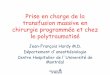 Prise en charge de la transfusion massive en chirurgie ... · transfusion massive en chirurgie programmée et chez le polytraumatisé Jean-François Hardy M.D. Département d 