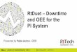 RtDuet – Downtime and OEE for the PI System - OSIsoftcdn.osisoft.com/corp/en/media/presentations/2012... · Presented by RtDuet – Downtime and OEE for the PI System Pablo Asiron