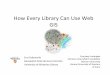 How Every Library Can Use Web GIS - oaltabo.on.caoaltabo.on.ca/wp-content/uploads/2016/04/Web-GIS.pdf · Why are we here today? Upgrading Skills to Include Web Mapping 2.0 Technology