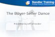 The Buyer-Seller Dance - Pahu · What do we do at Sandler? •Sales Training (ongoing and events) •Sales Management Training & Consulting •Hiring Assessments •Customer Service