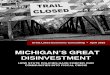 MICHIGAN’S GREAT - SaveMICity · MICHIGAN’S GREAT DISINVESTMENT ... information on almost any public policy issue with a fiscal or economic component. ... 220,000 of which were