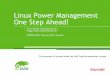 Linux Power Management One Step Ahead! - openSUSE · 3 Linux Power Management CPU Freq ACPI HAL Powersave Daemon Clients Kernel System Calls Device PM We talk D-BUS!
