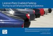 License-Plate Enabled Parking - T2 Systems · License Plate Recognition Systems ... License-Plate Enabled Parking: The Key to an Enhanced Parking Experience 6 Enforcement During I-PR
