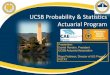 UCSB Probability & Statistics Actuarial Program · UCSB Probability & Statistics Actuarial Program ... Actuarial B.S. and Financial Math and Statistics B.S. Application deadline: